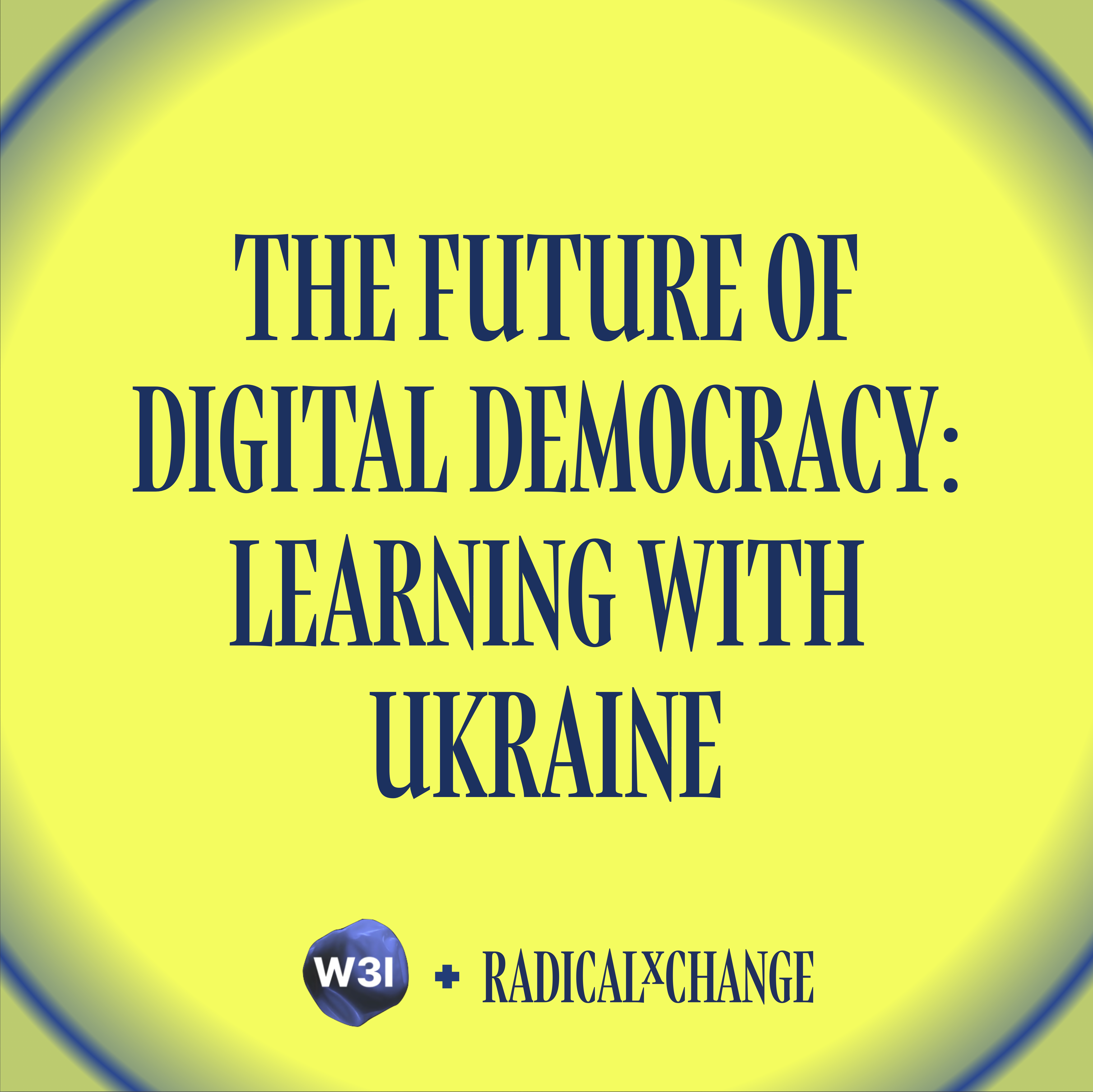 The Future of Digital Democracy: Learning with Ukraine
